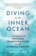 Diving in the Inner Ocean: An Introduction to Personal Transformation Through Diamond Inquiry - Paperback