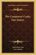 The Conqueror's Lady; Ines Suarez - Paperback