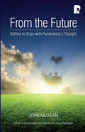 From The Future: Getting To Grips With Pannenberg's Thought - Paperback