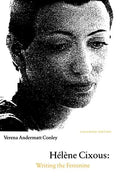 Helene Cixous: Writing the Feminine (Expanded Edition) - Paperback
