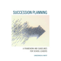 Succession Planning: A Framework and Guidelines for School Leaders - Paperback