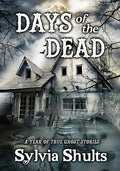 Days of the Dead: A Year of True Ghost Stories - Paperback