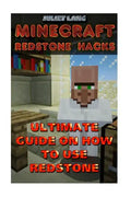 Minecraft Redstone Hacks: Ultimate Guide On How To Use Redstone - Paperback