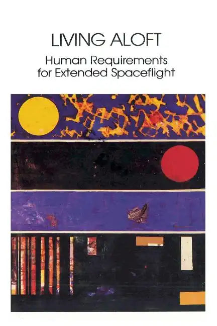 Living Aloft: Human Requirements for Extended Spaceflight - Paperback