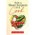 From A Heart Surgeon To A Cook - Hardcover