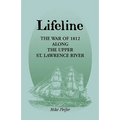 Lifeline: The War of 1812 Along the Upper St. Lawrence River - Paperback
