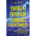 Swing & Position Trading for Beginners: Easy to Learn High Profit Method for Beginners - Paperback
