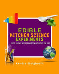 Edible Kitchen Science Experiments Edition 2: Tasty Science Recipes and STEM Activities for Kids - Paperback