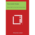 The Good Years: From 1900 to the First World War - Paperback