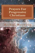 Prayers For Progressive Christians: A New Template - Paperback