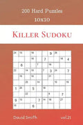 Killer Sudoku - 200 Hard Puzzles 10x10 vol.21 - Paperback
