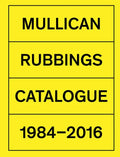 Matt Mullican: Rubbings: Catalogue 1984-2016 - Hardcover