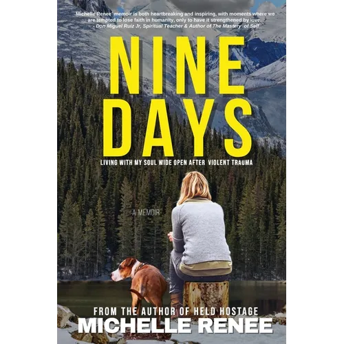 Nine Days: Living With My Soul Wide Open After Violent Trauma - Paperback