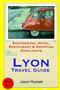 Lyon Travel Guide: Sightseeing, Hotel, Restaurant & Shopping Highlights - Paperback