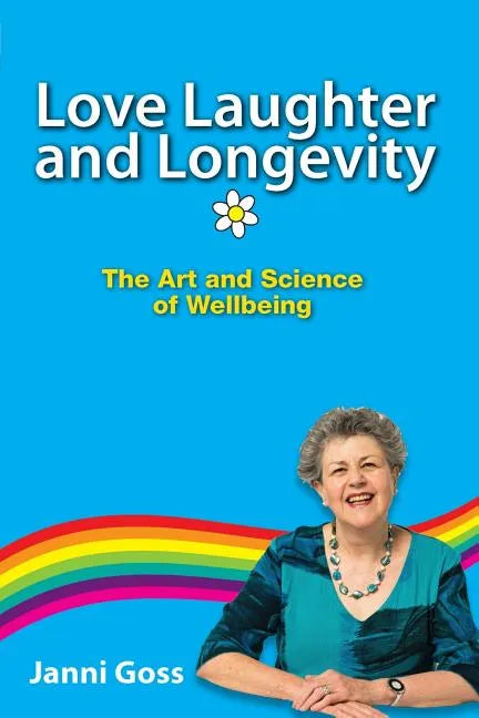 Love Laughter and Longevity: The Art and Science of Wellbeing - Paperback