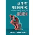 45 Great Philosophers and What They Mean for Judaism - Hardcover
