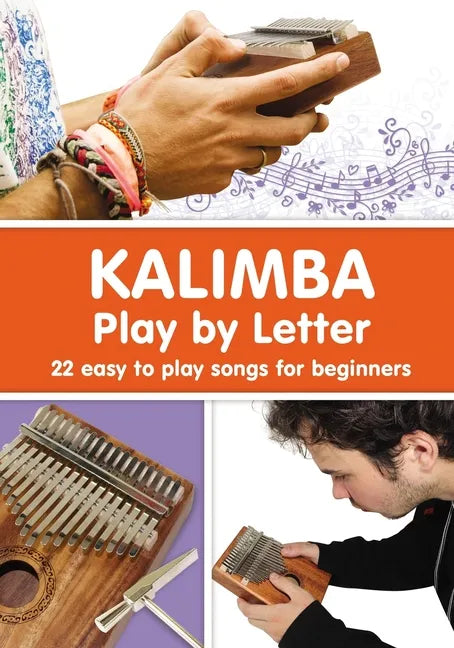 KALIMBA. Play by Letter: 22 easy to play songs for beginners - Paperback