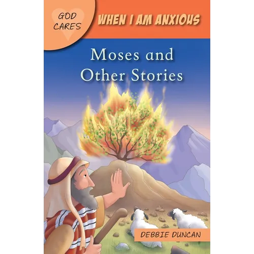 God Cares When I Am Anxious: Moses and the Other Stories - Paperback