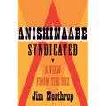 Anishinaabe Syndicated: A View from the Rez - Paperback