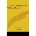 The Collected Works Of William Hazlitt - Hardcover