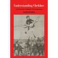 Understanding Chekhov: A Critical Study of Chekhov's Prose and Drama - Paperback