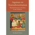 Aquinas on Transubstantiation: The Real Presence of Christ in the Eucharist - Paperback