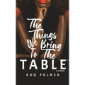 The Things We Bring To The Table - Paperback