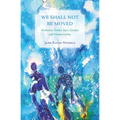 We Shall Not Be Moved: Methodists Debate Race, Gender, and Homosexuality - Hardcover