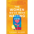 The Women We've Been Waiting for: A 40-Day Devotional for Self-Care, Resilience, and Communal Flourishing - Hardcover