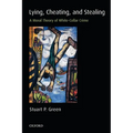 Lying, Cheating, and Stealing: A Moral Theory of White-Collar Crime - Paperback