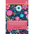 Love Across Borders: Asian Americans, Race, and the Politics of Intermarriage and Family-Making - Paperback
