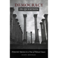 Democracy in Question: Democratic Openness in a Time of Political Closure - Paperback
