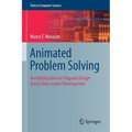 Animated Problem Solving: An Introduction to Program Design Using Video Game Development - Paperback