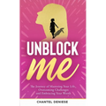 UnBlock Me: The Journey of Mastering Your Life, Overcoming Challenges and Embracing Your Worth - Paperback