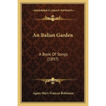 An Italian Garden: A Book Of Songs (1897) - Paperback