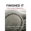 Finished It: A Team's Journey to Winning It All - Hardcover