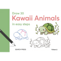 Draw 30: Kawaii Animals: In Easy Steps - Hardcover