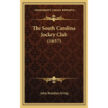 The South Carolina Jockey Club (1857) - Hardcover