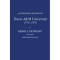 A Centennial History of Texas A&m University, 1876-1976 - Hardcover