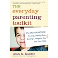 The Everyday Parenting Toolkit: The Kazdin Method for Easy, Step-By-Step, Lasting Change for You and Your Child - Paperback