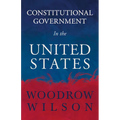 Constitutional Government in the United States - Hardcover