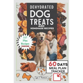 Dehydrated Dog Treats and Homemade Recipes - Paperback