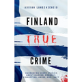 Finland True Crime: Harrowing short stories about murder, robbery, kidnapping, abuse, and theft - Paperback