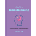A Little Bit of Lucid Dreaming: An Introduction to Dream Manipulation - Hardcover