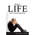 When Life doesn't Always Make Sense - Paperback