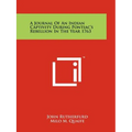 A Journal of an Indian Captivity During Pontiac's Rebellion in the Year 1763 - Paperback