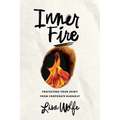 Inner Fire: Protecting Your Spirit from Corporate Burnout - Paperback