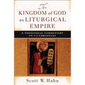 The Kingdom of God as Liturgical Empire: A Theological Commentary on 1-2 Chronicles - Paperback