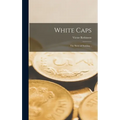 White Caps; the Story of Nursing .. - Hardcover