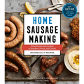 Home Sausage Making, 4th Edition: From Fresh and Cooked to Smoked, Dried, and Cured: 100 Specialty Recipes - Paperback